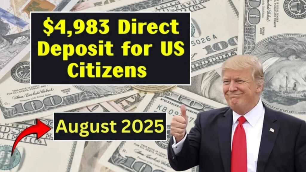 $4983 Direct Deposit For Everyone in August 2025 – Check Eligibility, Payment Dates & How to Claim